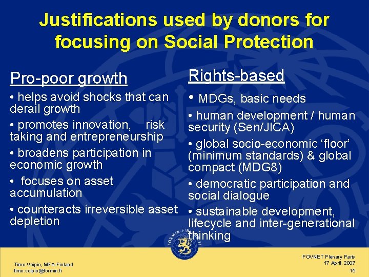 Justifications used by donors for focusing on Social Protection Pro-poor growth • helps avoid