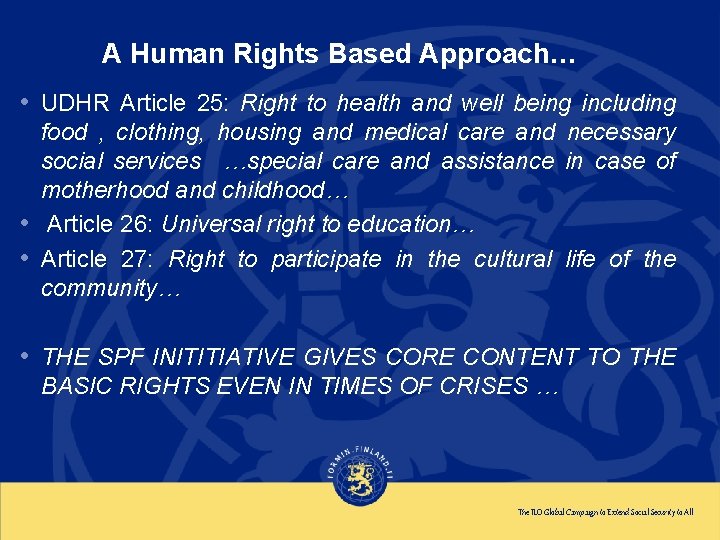 A Human Rights Based Approach… • UDHR Article 25: Right to health and well