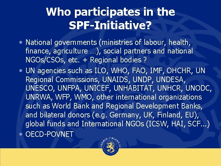 Who participates in the SPF-Initiative? • National governments (ministries of labour, health, finance, agriculture