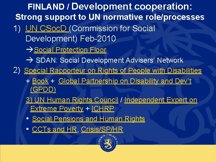 FINLAND / Development cooperation: Strong support to UN normative role/processes 1) UN CSoc. D