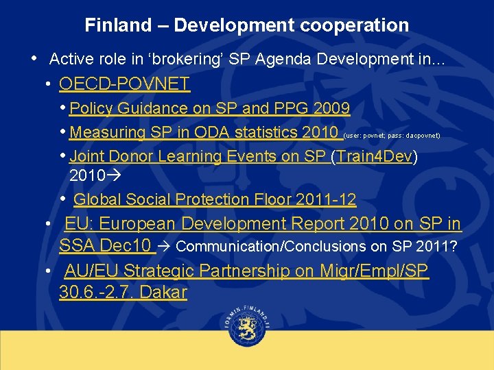 Finland – Development cooperation • Active role in ‘brokering’ SP Agenda Development in… •