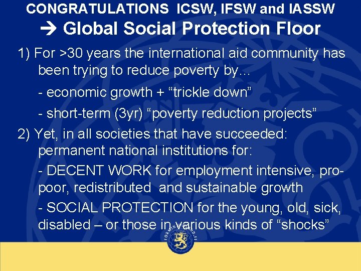 CONGRATULATIONS ICSW, IFSW and IASSW Global Social Protection Floor 1) For >30 years the