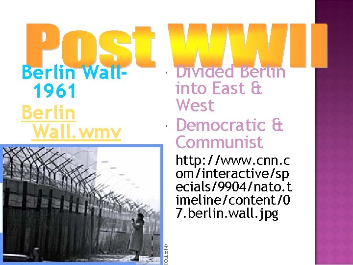 Berlin Wall 1961 Berlin Wall. wmv Divided Berlin into East & West Democratic &