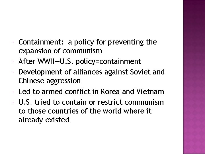 Containment: a policy for preventing the expansion of communism After WWII—U. S. policy=containment
