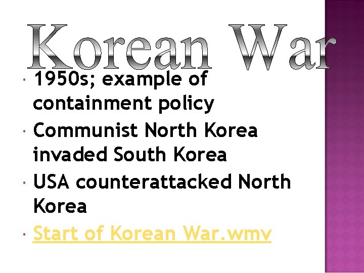  1950 s; example of containment policy Communist North Korea invaded South Korea USA