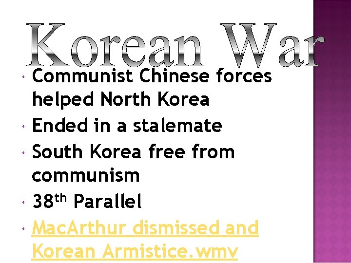  Communist Chinese forces helped North Korea Ended in a stalemate South Korea free