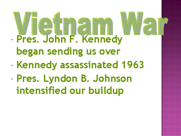  Pres. John F. Kennedy began sending us over Kennedy assassinated 1963 Pres. Lyndon