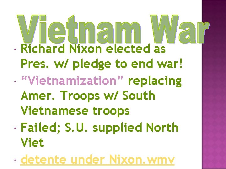  Richard Nixon elected as Pres. w/ pledge to end war! “Vietnamization” replacing Amer.