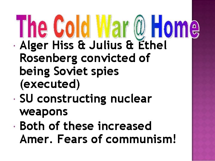  Alger Hiss & Julius & Ethel Rosenberg convicted of being Soviet spies (executed)