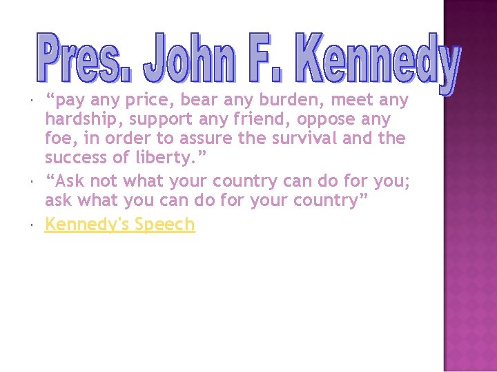  “pay any price, bear any burden, meet any hardship, support any friend, oppose