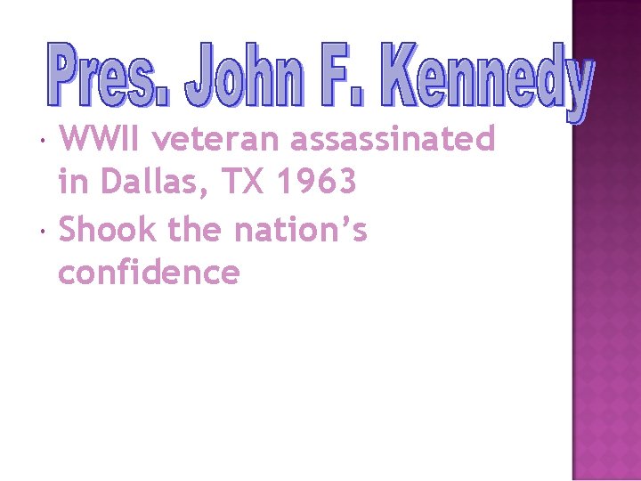  WWII veteran assassinated in Dallas, TX 1963 Shook the nation’s confidence 