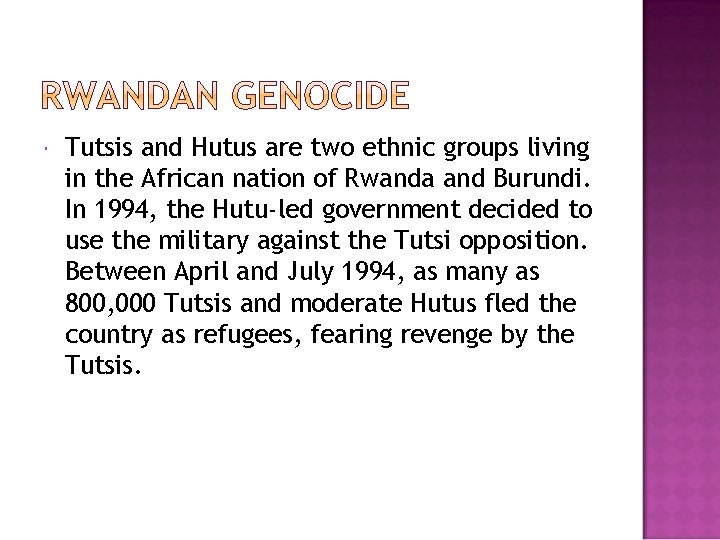  Tutsis and Hutus are two ethnic groups living in the African nation of