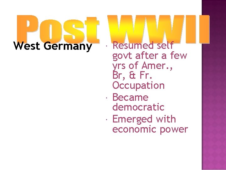 West Germany Resumed self govt after a few yrs of Amer. , Br, &
