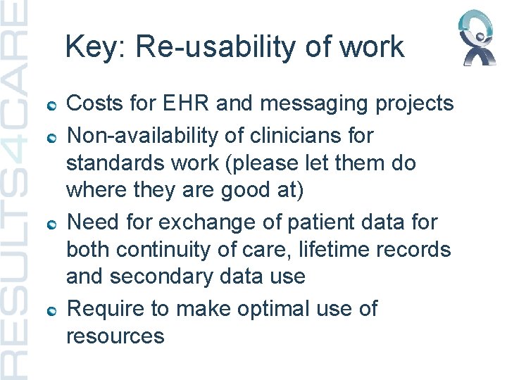 Key: Re-usability of work Costs for EHR and messaging projects Non-availability of clinicians for
