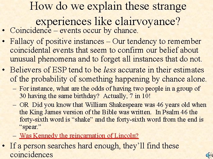 How do we explain these strange experiences like clairvoyance? • Coincidence – events occur