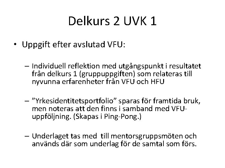 Delkurs 2 UVK 1 • Uppgift efter avslutad VFU: – Individuell reflektion med utgångspunkt