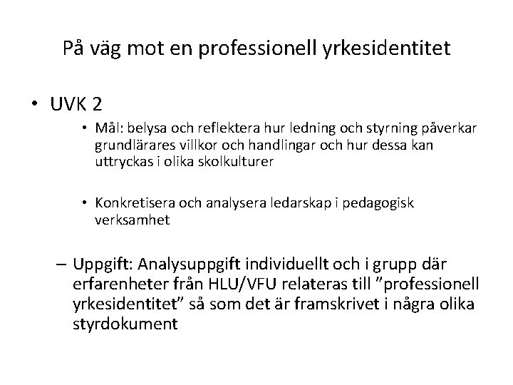 På väg mot en professionell yrkesidentitet • UVK 2 • Mål: belysa och reflektera