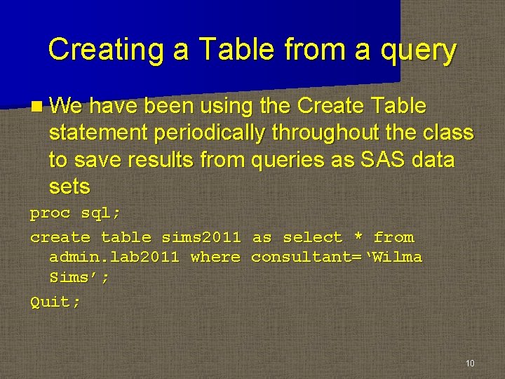 Creating a Table from a query n We have been using the Create Table Creating a Table from a query n We have been using the Create Table