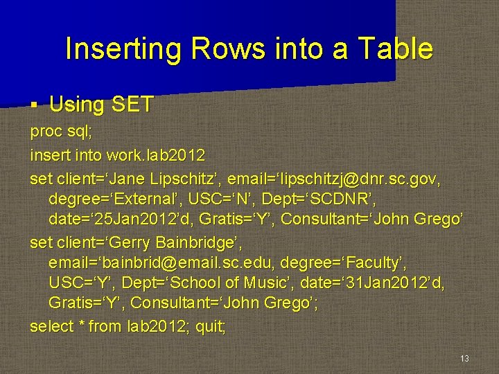 Inserting Rows into a Table § Using SET proc sql; insert into work. lab Inserting Rows into a Table § Using SET proc sql; insert into work. lab