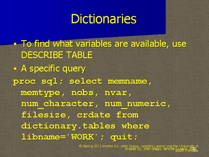 Dictionaries To find what variables are available, use DESCRIBE TABLE § A specific query Dictionaries To find what variables are available, use DESCRIBE TABLE § A specific query