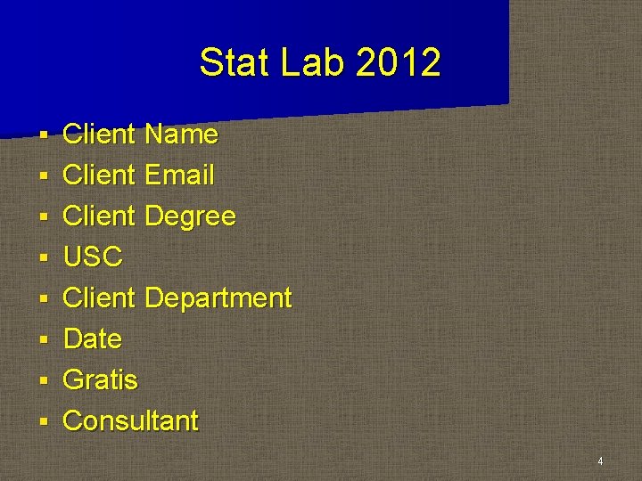 Stat Lab 2012 § § § § Client Name Client Email Client Degree USC Stat Lab 2012 § § § § Client Name Client Email Client Degree USC