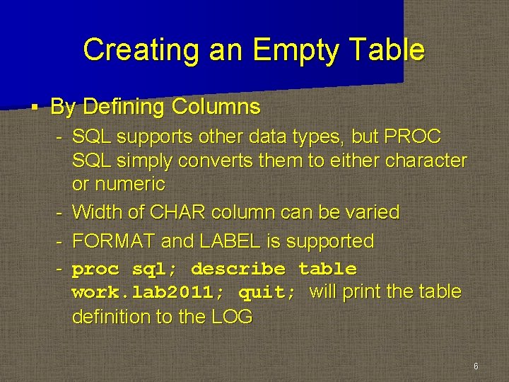 Creating an Empty Table § By Defining Columns - SQL supports other data types, Creating an Empty Table § By Defining Columns - SQL supports other data types,