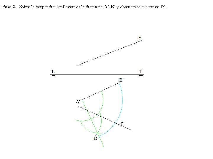 Paso 2. - Sobre la perpendicular llevamos la distancia A’-B’ y obtenemos el vértice