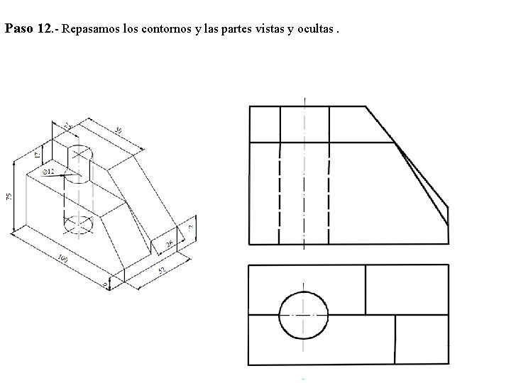 Paso 12. - Repasamos los contornos y las partes vistas y ocultas. 