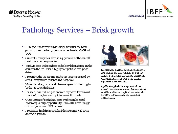 HEALTHCARE Pathology Services – Brisk growth • US$ 500 mn domestic pathology industry has