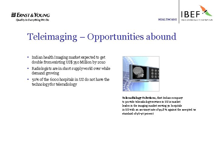 HEALTHCARE Teleimaging – Opportunities abound • Indian health Imaging market expected to get double