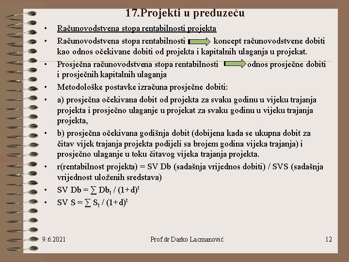 17. Projekti u preduzeću • • • Računovodstvena stopa rentabilnosti projekta Računovodstvena stopa rentabilnosti