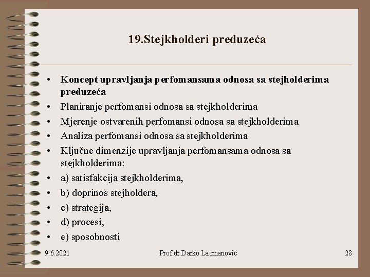 19. Stejkholderi preduzeća • Koncept upravljanja perfomansama odnosa sa stejholderima preduzeća • Planiranje perfomansi