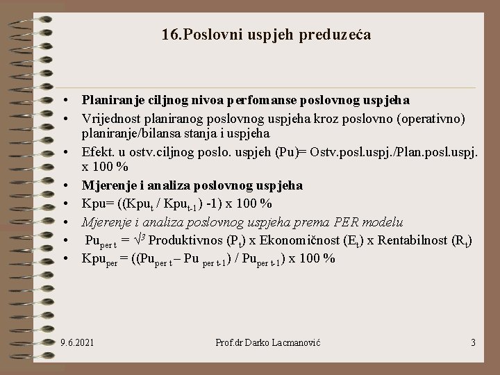 16. Poslovni uspjeh preduzeća • Planiranje ciljnog nivoa perfomanse poslovnog uspjeha • Vrijednost planiranog