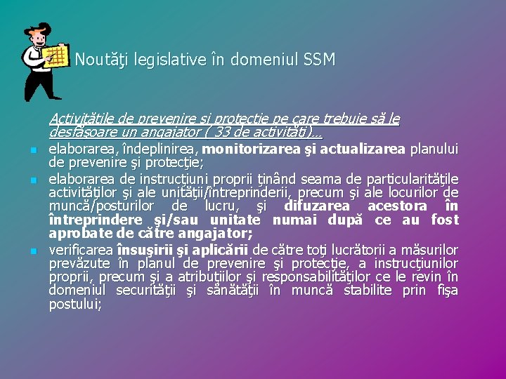 Noutăţi legislative în domeniul SSM Activităţile de prevenire şi protecţie pe care trebuie să