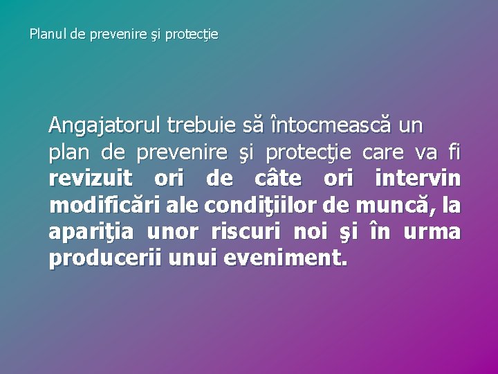 Planul de prevenire şi protecţie Angajatorul trebuie să întocmească un plan de prevenire şi