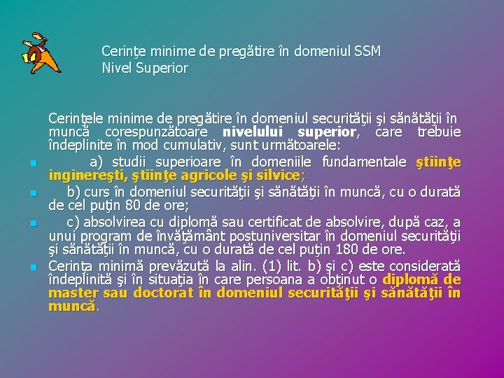 Cerinţe minime de pregătire în domeniul SSM Nivel Superior n n Cerinţele minime de