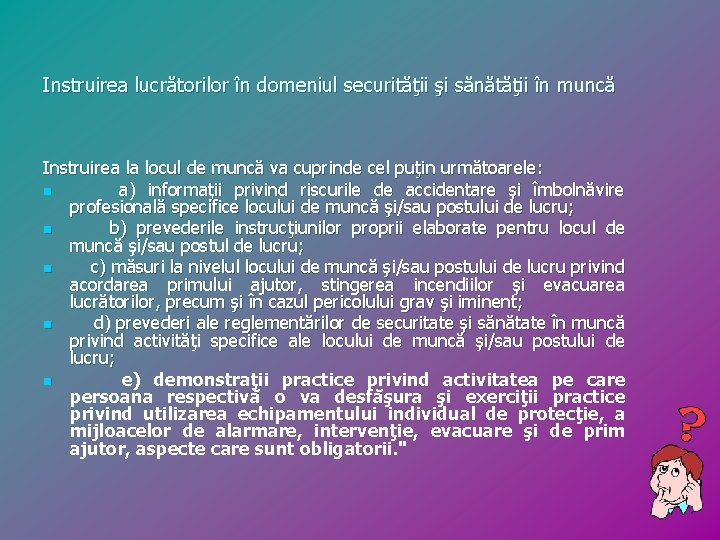 Instruirea lucrătorilor în domeniul securităţii şi sănătăţii în muncă Instruirea la locul de muncă