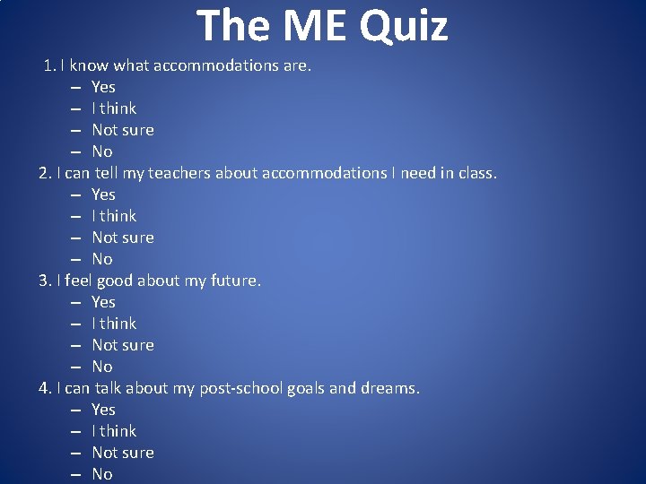 The ME Quiz 1. I know what accommodations are. – Yes – I think
