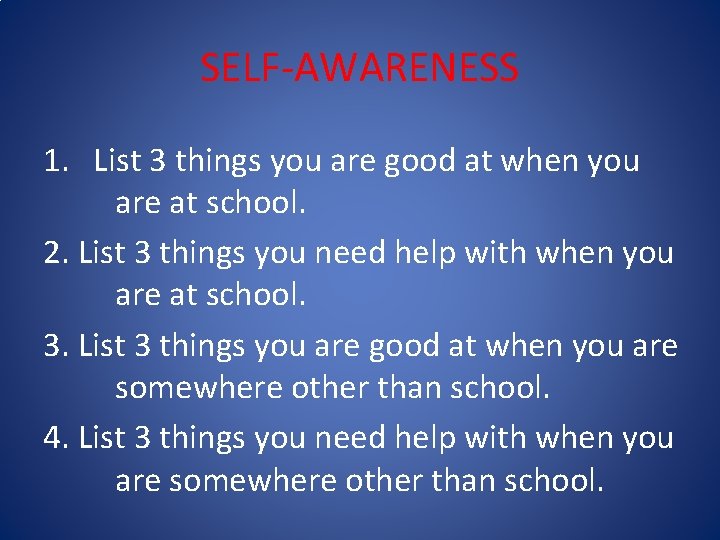 SELF-AWARENESS 1. List 3 things you are good at when you are at school.