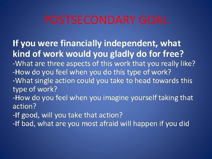 POSTSECONDARY GOAL If you were financially independent, what kind of work would you gladly