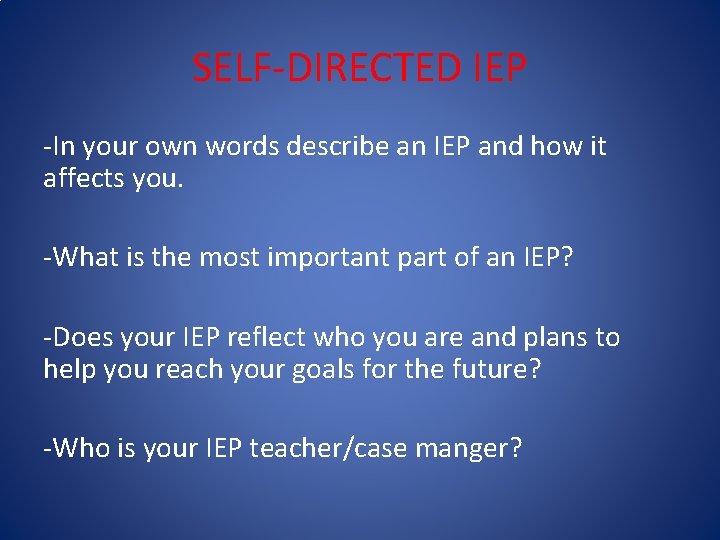 SELF-DIRECTED IEP -In your own words describe an IEP and how it affects you.