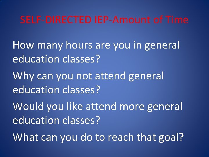 SELF-DIRECTED IEP-Amount of Time How many hours are you in general education classes? Why