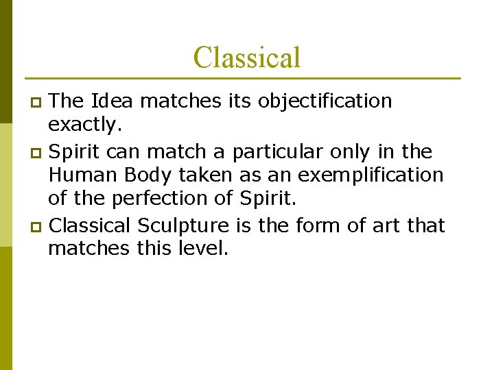 Classical The Idea matches its objectification exactly. p Spirit can match a particular only