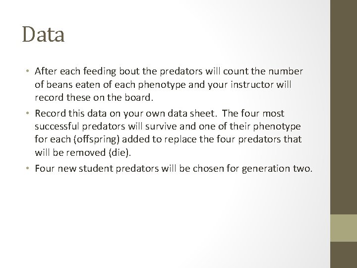 Data • After each feeding bout the predators will count the number of beans Data • After each feeding bout the predators will count the number of beans