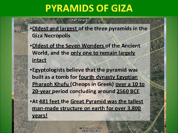 PYRAMIDS OF GIZA • Oldest and largest of the three pyramids in the Giza