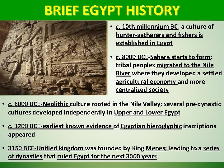 BRIEF EGYPT HISTORY • c. 10 th millennium BC, a culture of hunter-gatherers and