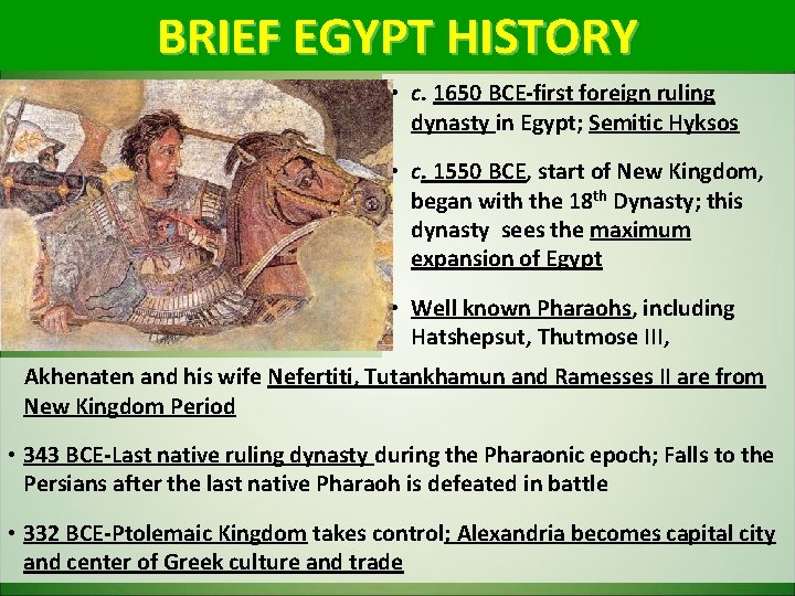 BRIEF EGYPT HISTORY • c. 1650 BCE-first foreign ruling dynasty in Egypt; Semitic Hyksos