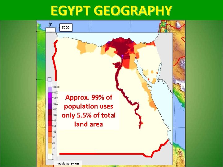 EGYPT GEOGRAPHY 5000 3000 1500 0 Approx. 99% of population uses only 5. 5%