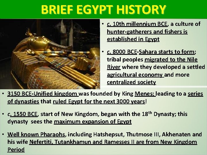 BRIEF EGYPT HISTORY • c. 10 th millennium BCE, a culture of hunter-gatherers and