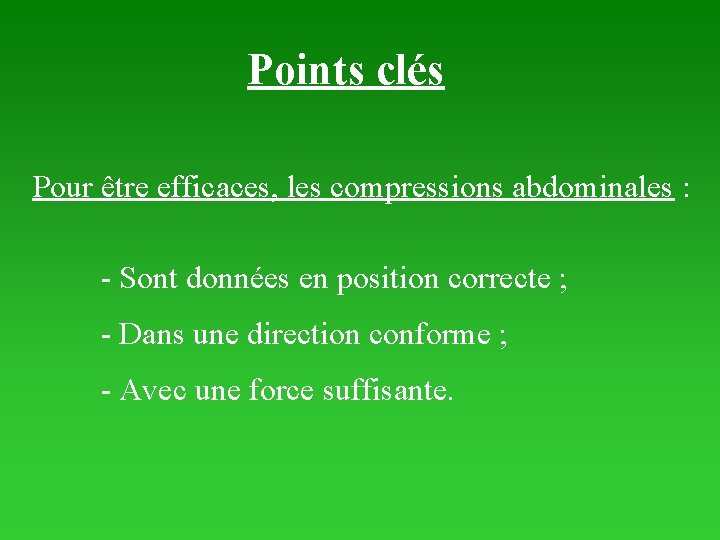 Points clés Pour être efficaces, les compressions abdominales : - Sont données en position